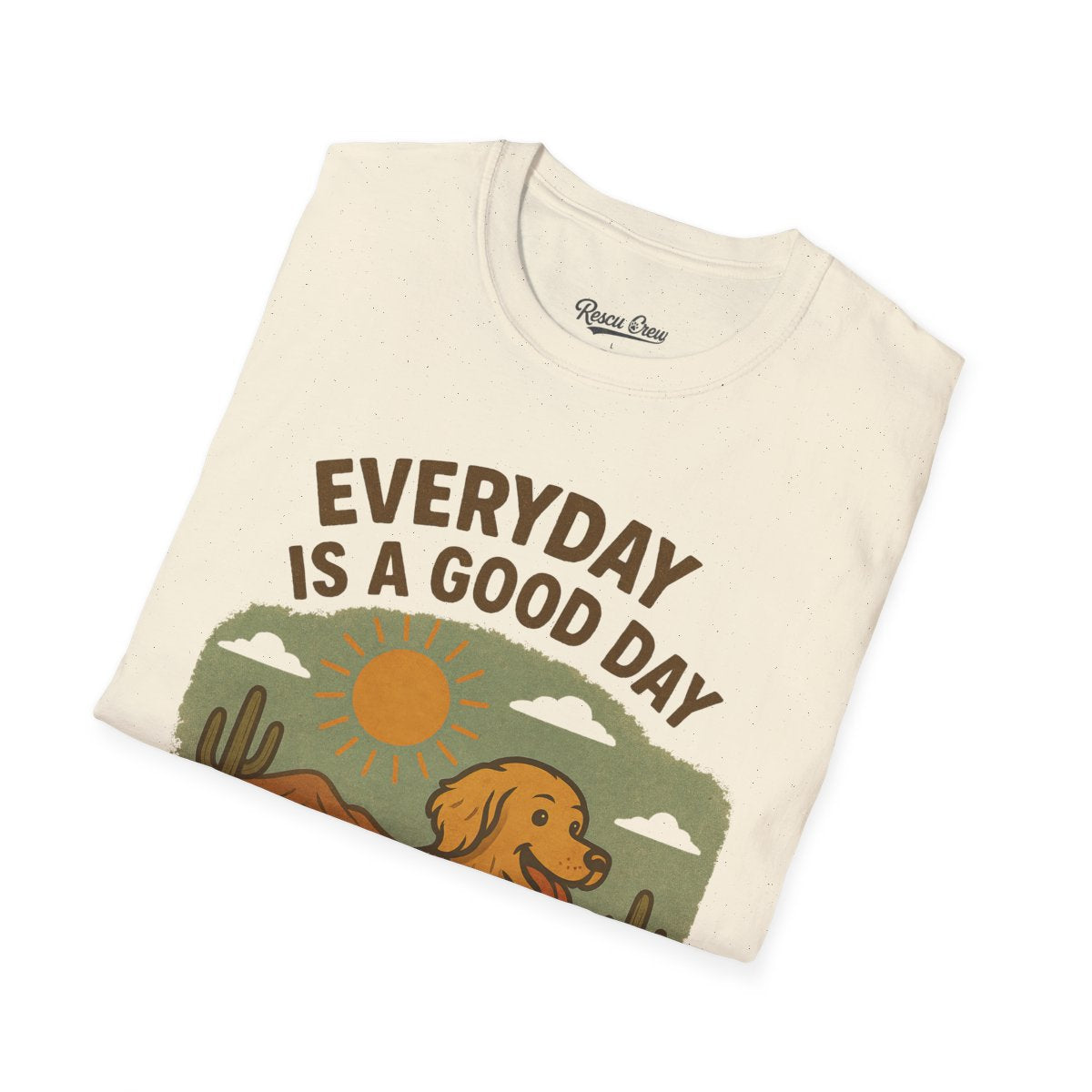 EVERYDAY IS A GOOD DAY T-SHIRT