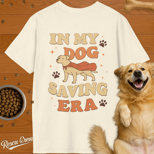 IN MY DOG SAVING ERA T-SHIRT